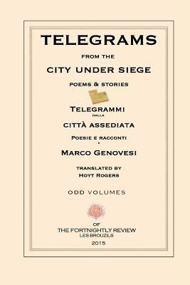 Telegrams from the City under Siege: Poems and Stories by Rogers, Hoyt