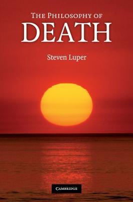 The Philosophy of Death by Luper, Steven