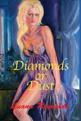Diamonds Or Dust by Reynolds, Luann