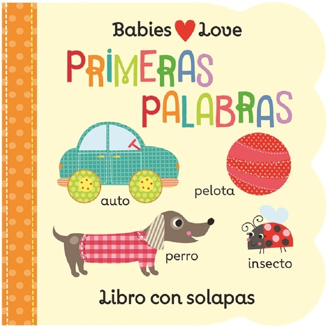 Babies Love Primeras Palabras / Babies Love First Words (Spanish Edition) by Cottage Door Press