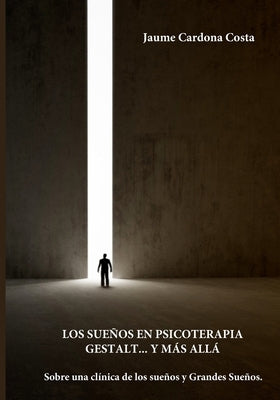 Los Sueños En Psicoterapia Gestalt... Y Más Allá: Sobre una clínica de los sueños y los Grandes Sueños by Cardona Costa, Jaume