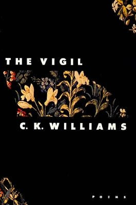 The Vigil: Poems by Williams, C. K.