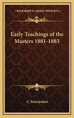 Early Teachings of the Masters 1881-1883 by Jinarajadasa, C.