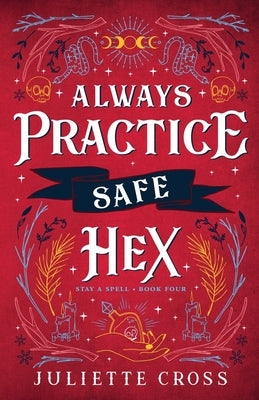 Always Practice Safe Hex by Cross, Juliette