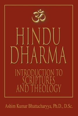 Hindu Dharma: Introduction to Scriptures and Theology by Bhattacharyya, Ashim Kumar