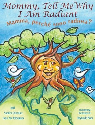 Mommy, Tell Me Why I Am Radiant: Mamma, perché sono radiosa? by Gonzalez, Sandra