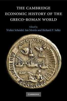 The Cambridge Economic History of the Greco-Roman World by Scheidel, Walter