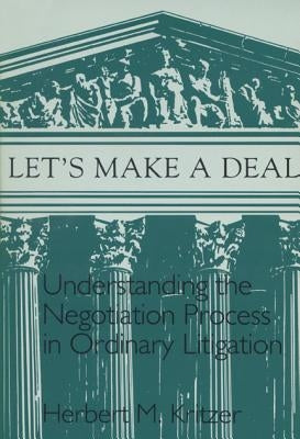 Lets Make a Deal: Understanding the Negotiating Process by Kritzer, Herbert M.