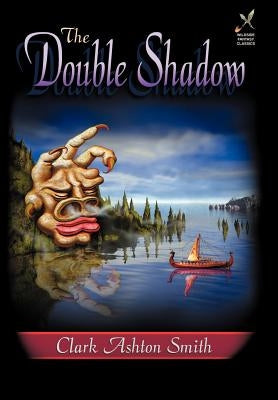 The Double Shadow by Smith, Clark Ashton