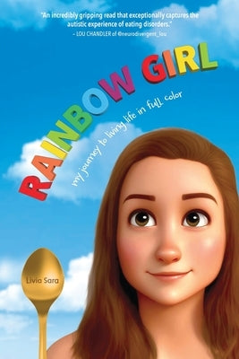 Rainbow Girl: My Journey to Living Life in Full Color by Sara, Livia