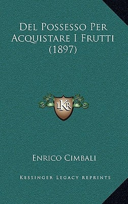 Del Possesso Per Acquistare I Frutti (1897) by Cimbali, Enrico