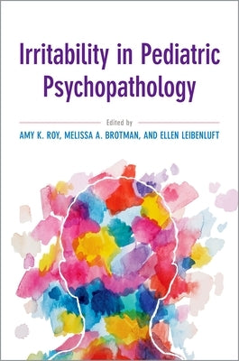 Irritability in Pediatric Psychopathology by Roy, Amy Krain