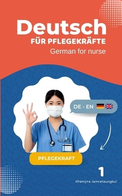 Deutsch für Pflegekräfte-German for nurse by Jamrataungkul, Khemjira