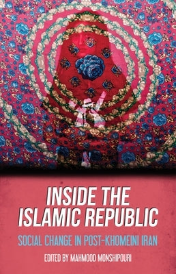 Inside the Islamic Republic: Social Change in Post-Khomeini Iran by Monshipouri, Mahmood