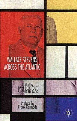 Wallace Stevens Across the Atlantic by Eeckhout, B.