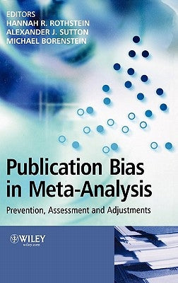 Publication Bias in Meta-Analysis: Prevention, Assessment and Adjustments by Rothstein, Hannah R.