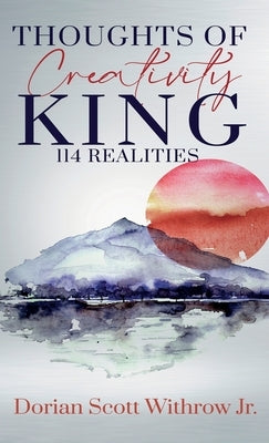 Thoughts Of Creativity King 114 Realities by Withrow, Dorian Scott