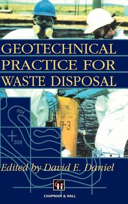 Geotechnical Practice for Waste Disposal by Daniel, D. E.