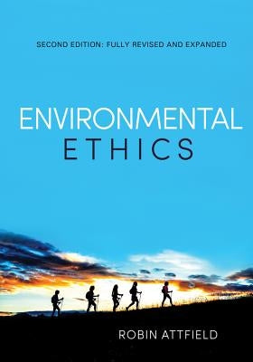 Environmental Ethics: An Overview for Thetwenty-First Century by Attfield, Robin