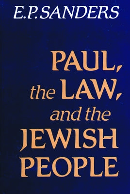 Paul, the Law, and the Jewish People by Sanders, E. P.