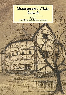 Shakespeare's Globe Rebuilt by Mulryne, J. R.