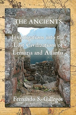 The Ancients: Investigations into the Lost Civilizations of Lemuria and Atlantis by Yarborough, Jared J.