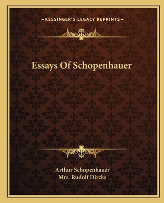 Essays of Schopenhauer by Schopenhauer, Arthur