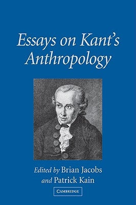 Essays on Kant's Anthropology by Jacobs, Brian