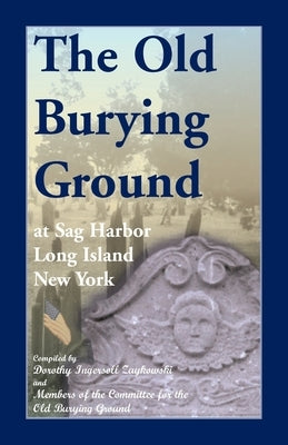 The Old Burying Ground at Sag Harbor Long Island, New York by Zaykowski, Dorothy I.