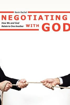 Negotiating with God by Rachel, Kevin