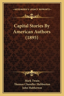 Capital Stories By American Authors (1895) by Twain, Mark