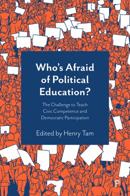 Who's Afraid of Political Education?: The Challenge to Teach Civic Competence and Democratic Participation by Alexander, Titus