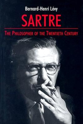 Sartre: The Philosopher of the Twentieth Century by Levy, Bernard-Henri