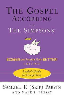 Gospel According to the Simpsons, Bigger and Possibly Even Better! Edition: Leader's Guide for Group Study (Leader's Guide) by Parvin