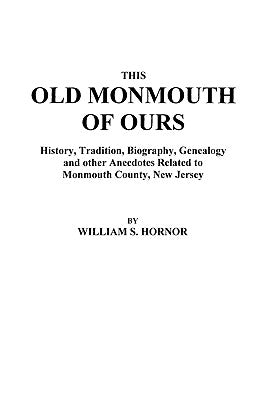 This Old Monmouth of Ours by Hornor, William S.