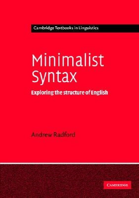 Minimalist Syntax: Exploring the Structure of English by Radford, Andrew