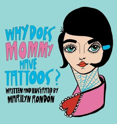 Why Does Mommy Have Tattoos? by Rondon, Marilyn