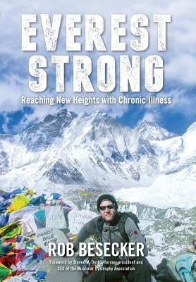 Everest Strong: Reaching New Heights with Chronic Illness by Besecker, Rob