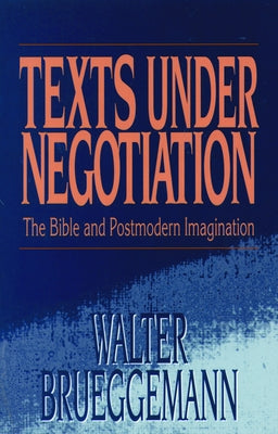 Texts Under Negotiation by Brueggemann, Walter