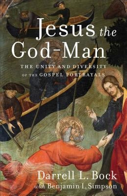Jesus the God-Man: The Unity and Diversity of the Gospel Portrayals by Bock, Darrell L.