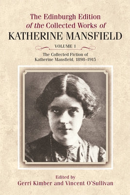 The Collected Fiction of Katherine Mansfield, 1898-1915 by Mansfield, Katherine