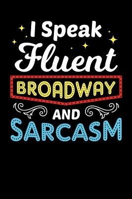 I Speak Fluent Broadway and Sarcasm: 120 Pages I 6x9 I Graph Paper 4x4 I Funny Festival, Actor, Show & Film Gifts by Notebooks, Funny
