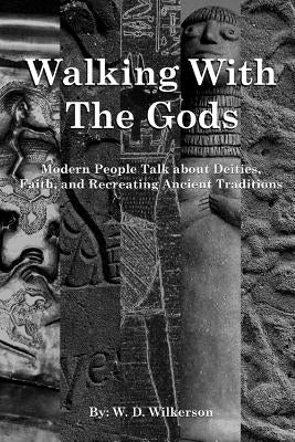 Walking with the Gods by Wilkerson, W. D.