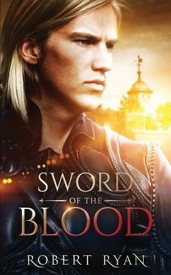 Sword of the Blood by Ryan, Robert