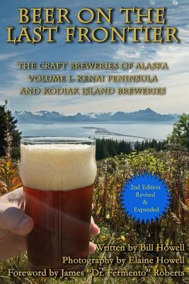 Kenai Peninsula and Kodiak Island Breweries by Howell, Elaine