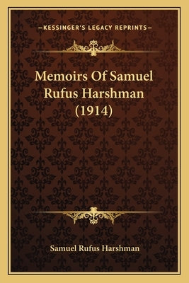 Memoirs of Samuel Rufus Harshman (1914) by Harshman, Samuel Rufus
