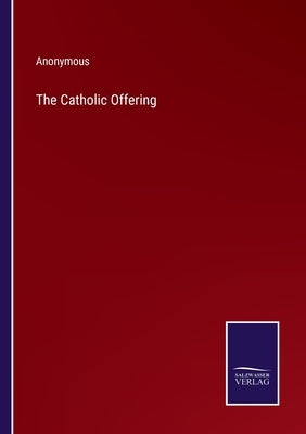 The Catholic Offering by Anonymous