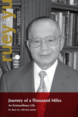 Journey of a Thousand Miles: An Extraordinary Life by Yu, Ruey J.