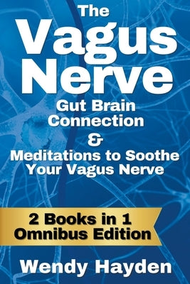 The Vagus Nerve Gut Brain Connection & Meditations to Soothe Your Vagus Nerve by Hayden, Wendy