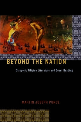 Beyond the Nation: Diasporic Filipino Literature and Queer Reading by Ponce, Martin Joseph